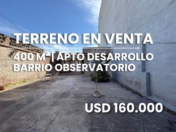 TERRENO EN VENTA EN BARRIO OBSERVATORIO | 400 M� | APTO DESARROLLO